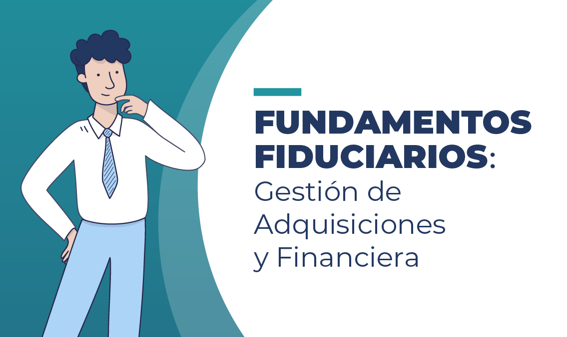 Fundamentos Fiduciarios: Gestión de Adquisiciones y Financiera