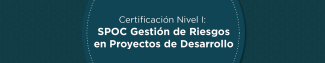 Certificación Nivel I: SPOC Gestión de Riesgos en Proyectos de Desarrollo
